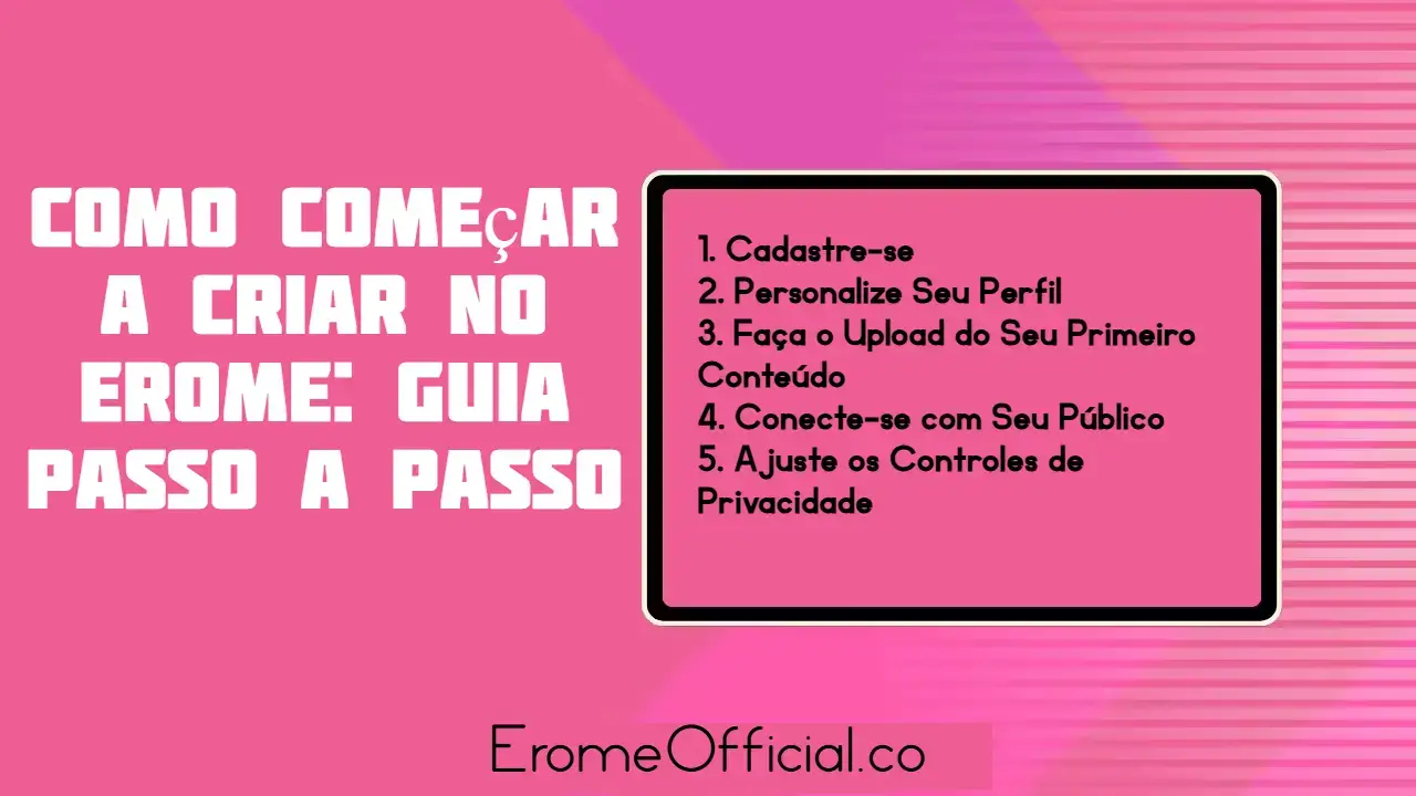 EroMe – Plataforma de Compartilhamento de Vídeos e Fotos para Criadores Como Começar a Criar no Erome: Guia Passo a Passo